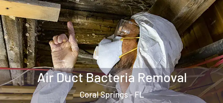 Air Duct Bacteria Removal Coral Springs - FL