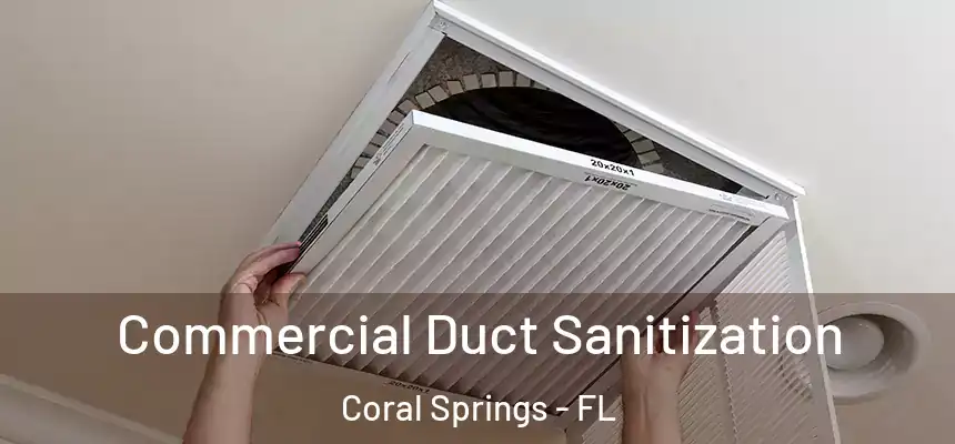 Commercial Duct Sanitization Coral Springs - FL