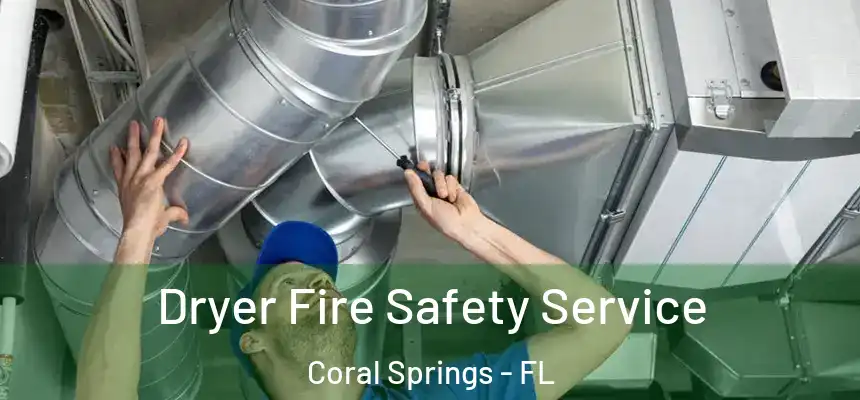 Dryer Fire Safety Service Coral Springs - FL