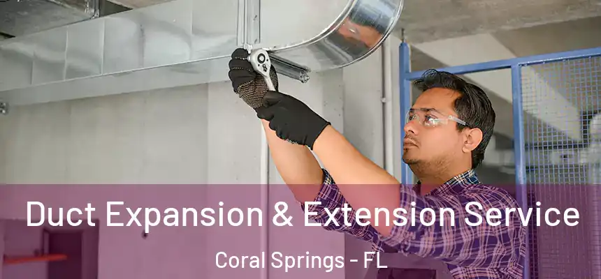 Duct Expansion & Extension Service Coral Springs - FL