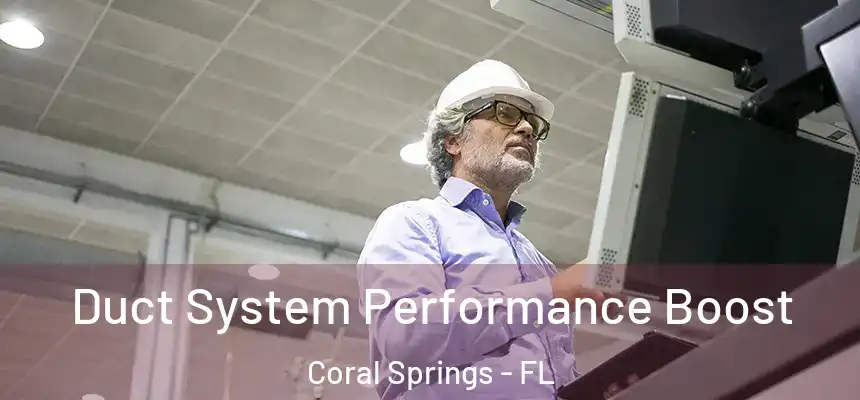 Duct System Performance Boost Coral Springs - FL