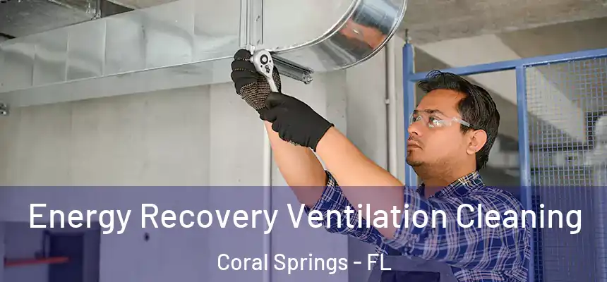 Energy Recovery Ventilation Cleaning Coral Springs - FL