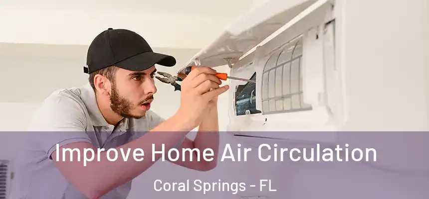 Improve Home Air Circulation Coral Springs - FL