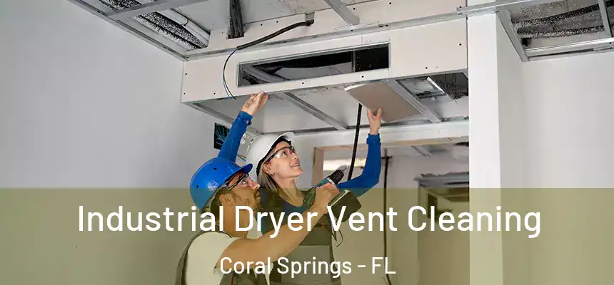 Industrial Dryer Vent Cleaning Coral Springs - FL