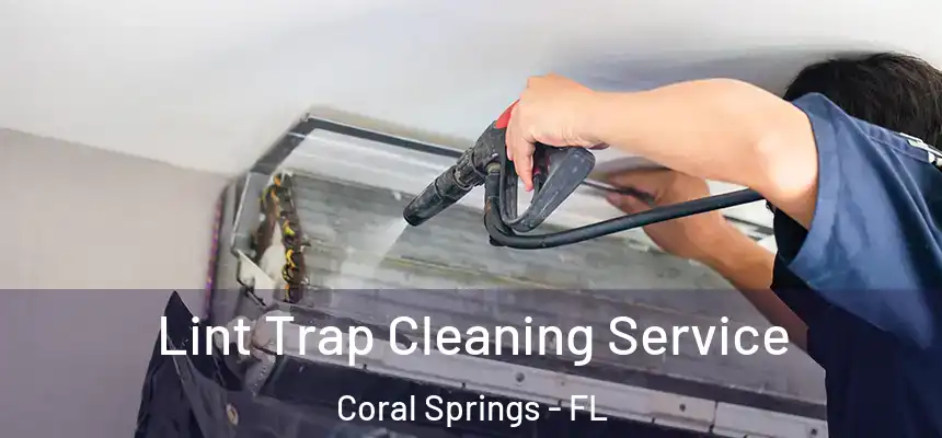 Lint Trap Cleaning Service Coral Springs - FL