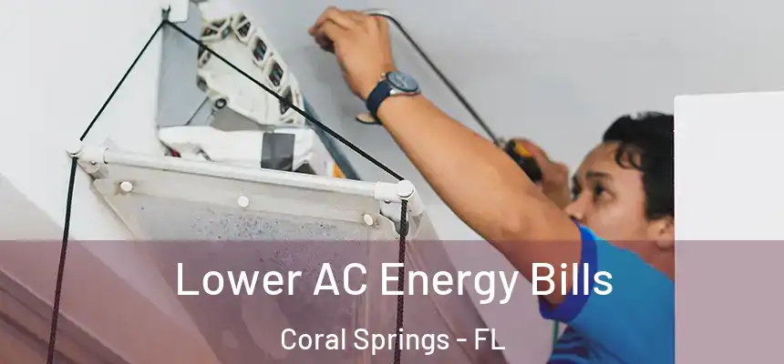 Lower AC Energy Bills Coral Springs - FL