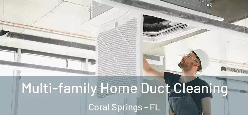 Multi-family Home Duct Cleaning Coral Springs - FL