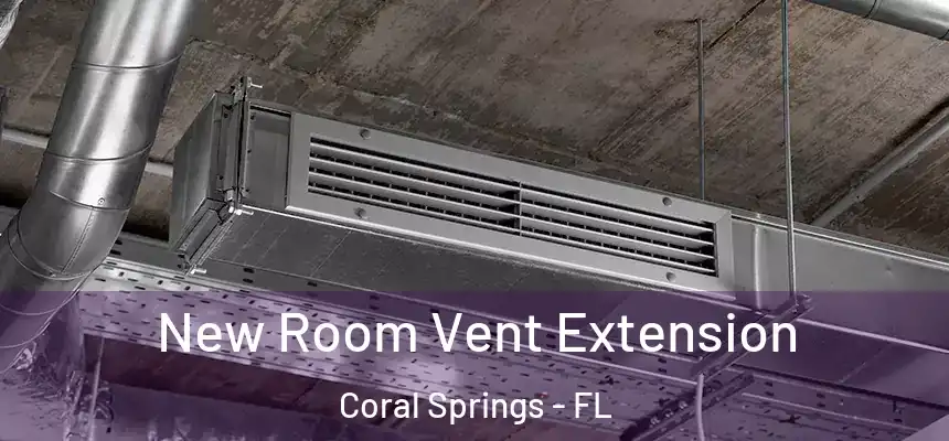 New Room Vent Extension Coral Springs - FL
