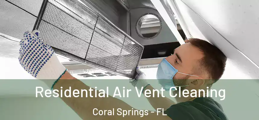 Residential Air Vent Cleaning Coral Springs - FL