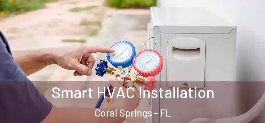 Smart HVAC Installation Coral Springs - FL
