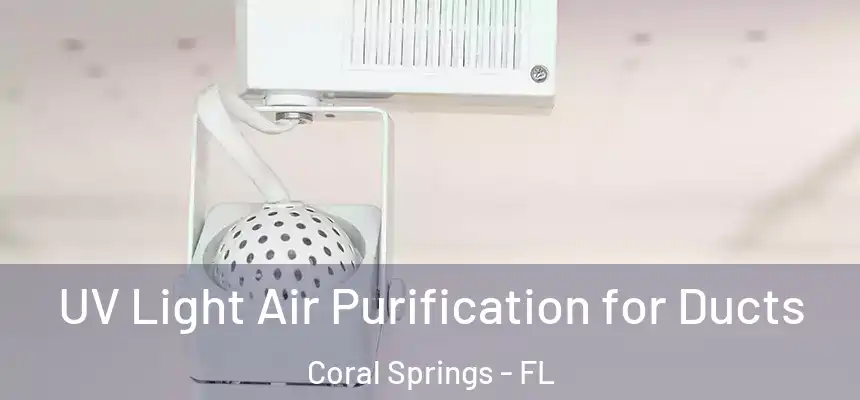 UV Light Air Purification for Ducts Coral Springs - FL