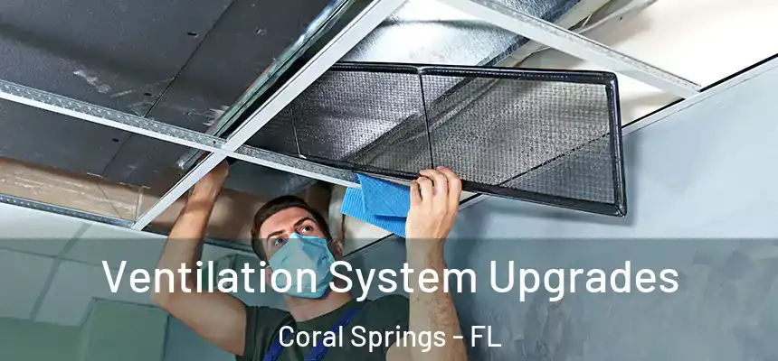 Ventilation System Upgrades Coral Springs - FL